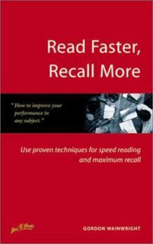 Paperback Read Faster, Recall More: Use Proven Techniques for Speed Reading and Maximum Recall Book