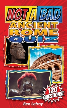 Paperback Not A Bad Ancient Rome Quiz Book