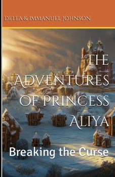 Paperback The Adventures of Princess Aliya: Breaking the Curse Book