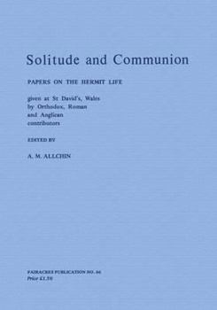 Hardcover Solitude and Communion: Papers on the Hermit Life Given at St David's, Wales in the Autumn of 1975 Book