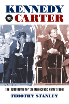 Hardcover Kennedy vs. Carter: The 1980 Battle for the Democratic Party's Soul Book