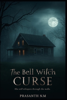 The Bell Witch Curse: She still whispers through the walls