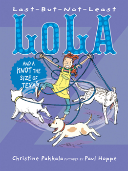 Hardcover Last-But-Not-Least Lola and a Knot the Size of Texas Book