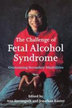 Paperback The Challenge of Fetal Alcohol Syndrome: Overcoming Secondary Disabilities Book