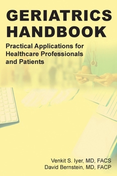 Paperback Geriatrics Handbook: Practical Applications for Healthcare Professionals and Patients Book
