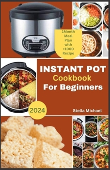 Paperback Instant Pot cookbook for Beginners: "Instant Pot for Beginners: A Complete Guide to Mastering the Instant Pot" Book