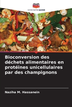 Bioconversion des déchets alimentaires en protéines unicellulaires par des champignons