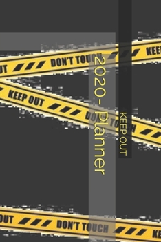 2020-KEEP OUT- Yearly, Monthly and Weekly Planner Making the Year as Simple as Possible