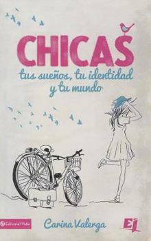 Paperback CHICAS, tus sueños, tu identidad y tu mundo Softcover Girls, your dreams, your identity and your world [Spanish] Book