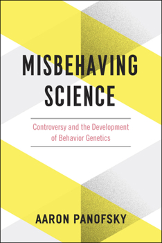 Paperback Misbehaving Science: Controversy and the Development of Behavior Genetics Book