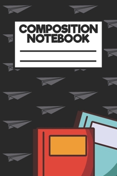 Composition Notebook: Wide Ruled Line Journal, Back To School, Perfect For Students, Kids, Teens, Organize Your Day