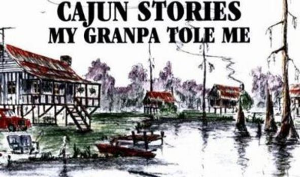 Paperback Cajun Stories My Granpa Tole Me Book
