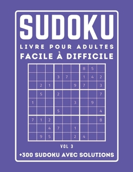 Paperback 300 SUDOKU LIVRE POUR ADULTES Facile à Difficile Avec Solutions: Sudoku avec des solutions - Niveau: facile - moyen - difficile - +300 Grilles - VOL 3 [French] Book