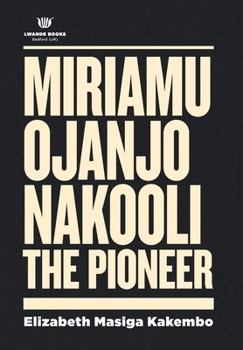 Miriamu Ojanjo Nakooli: The Pioneer
