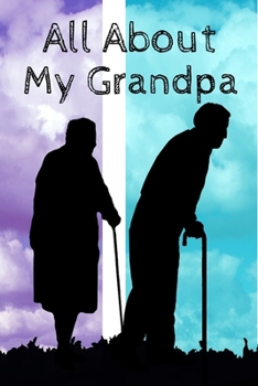 All About My Grandpa Journal: 100 Pages Notebook Paperback - Guided Journal For Grandma - Memories For The Grandchild