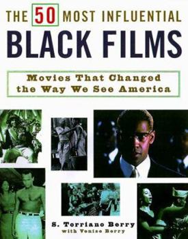 Paperback The 50 Most Influential Black Films: A Celebration of African-American Talent, Determination, and Creativity Book