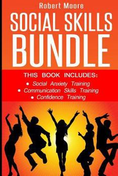 Paperback Social Skills: This book includes: Social Anxiety Training, Communication Skills Training, Confidence Training Book