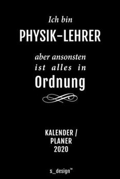 Kalender 2020 für Physik-Lehrer: Wochenplaner / Tagebuch / Journal für das ganze Jahr: Platz für Notizen, Planung / Planungen / Planer, Erinnerungen und Sprüche (German Edition)