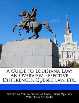 Paperback A Guide to Louisiana Law: An Overview, Effective Differences, Quebec Law, Etc. Book