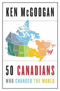 Hardcover 50 Canadians Who Changed The World Book