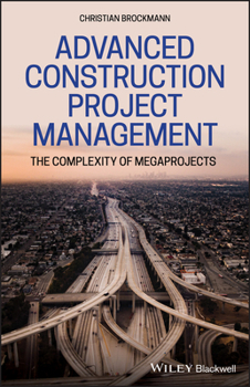 Hardcover Advanced Construction Project Management: The Complexity of Megaprojects Book