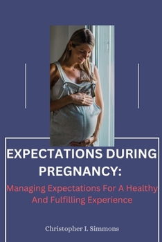 Paperback Expectations During Pregnancy: : Managing Expectations For A Healthy And Fulfilling Experience Book