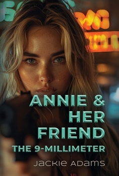 Hardcover Annie & Her Friend the 9-Millimeter Book