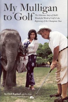 Hardcover My Mulligan to Golf: The Hilarious Story of Shell's Wonderful World of Golf & the Beginning of the Champions Tour Book
