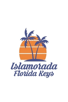 Islamorada Florida Keys: FL City State Beach Notebook Journal Lined Wide Ruled Paper Stylish Diary Vacation Travel Planner 6x9 Inches 120 Pages Gift