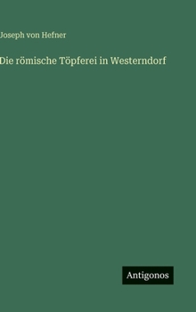 Die römische Töpferei in Westerndorf