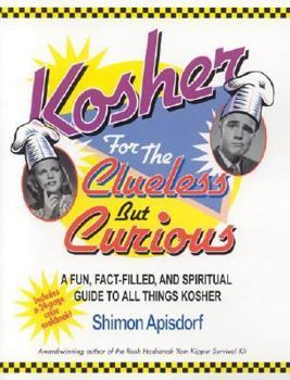 Paperback Kosher for the Clueless But Curious: A Fun, Fact-Filled, and Spiritual Guide to All Things Kosher Book