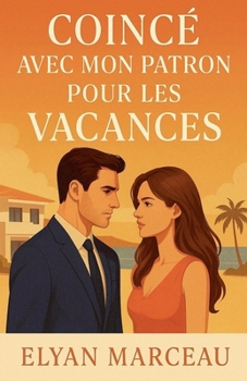 Coincé avec mon patron pour les vacances (French Edition)