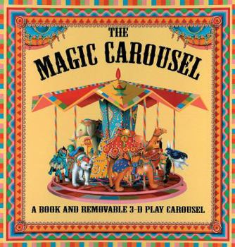 Hardcover The Magic Carousel: A Book and Removable 3-D Play Carousel Book