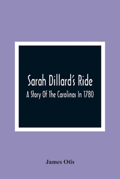 Paperback Sarah Dillard'S Ride: A Story Of The Carolinas In 1780 Book