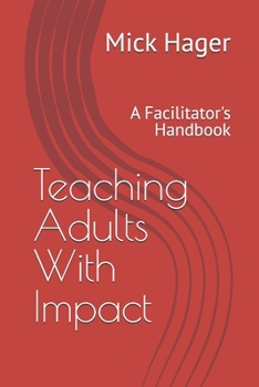 Paperback Teaching Adults With Impact: A Facilitator's Handbook Book