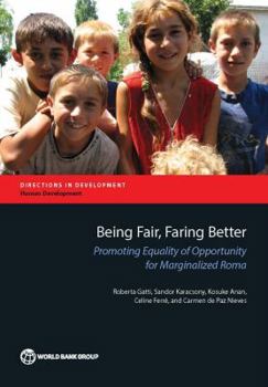 Paperback Being Fair, Faring Better: Promoting Equality of Opportunity for Marginalized Roma Book