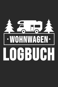 Paperback Wohnwagen Logbuch: Wohnwagen Reisetagebuch - Reiselogbuch A5, Wohnmobil Camping Tagebuch [German] Book