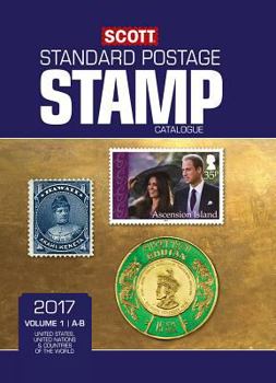 Paperback Scott 2017 Standard Postage Stamp Catalogue, Volume 1: A-B: United States, United Nations & Countries of the World (2015) ((2017)) Book