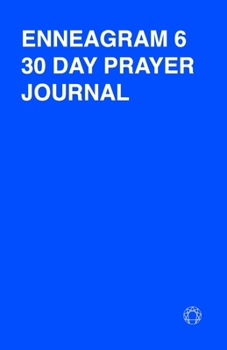 Paperback 30 Day Prayer Journal For Enneagram 6: A Unique Journal To Guide You Through The Enneagram's Deeply Introspective Work. Connect With God And Improve Y Book