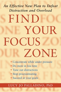 Paperback Find Your Focus Zone: An Effective New Plan to Defeat Distraction and Overload Book