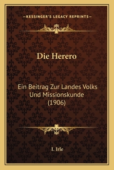 Paperback Die Herero: Ein Beitrag Zur Landes Volks Und Missionskunde (1906) [German] Book