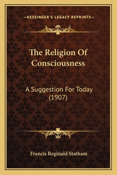 Paperback The Religion Of Consciousness: A Suggestion For Today (1907) Book
