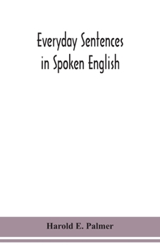 Paperback Everyday sentences in spoken English, in phonetic transcription with intonation marks (For the use of Foreign Students) Book