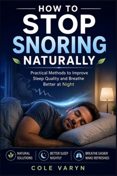 How to Stop Snoring Naturally: Practical Methods to Improve Sleep Quality and Breathe Better at Night.
