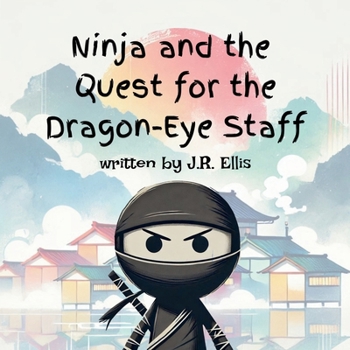 Ninja And The Quest For The Dragon-Eye Staff