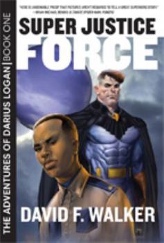 Super Justice Force - Book #1 of the Adventures of Darius Logan
