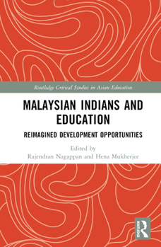 Hardcover Malaysian Indians and Education: Reimagined Development Opportunities Book