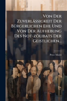Paperback Von Der Zuverlässigkeit Der Bürgerlichen Ehe Und Von Der Aufhebung Des Not-zölibats Der Geistlichen... [German] Book