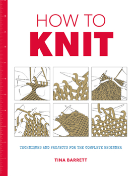 Paperback How to Knit: Techniques and Projects for the Complete Beginner Book