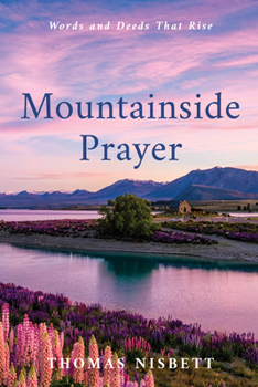 Hardcover Mountainside Prayer: Words and Deeds That Rise Book